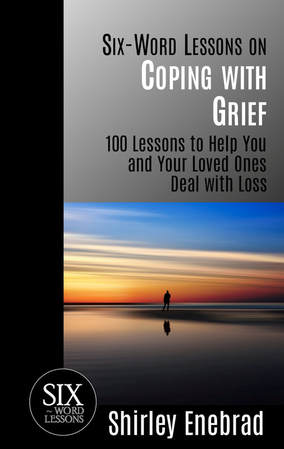 Six-Word Lessons on Coping with Grief
